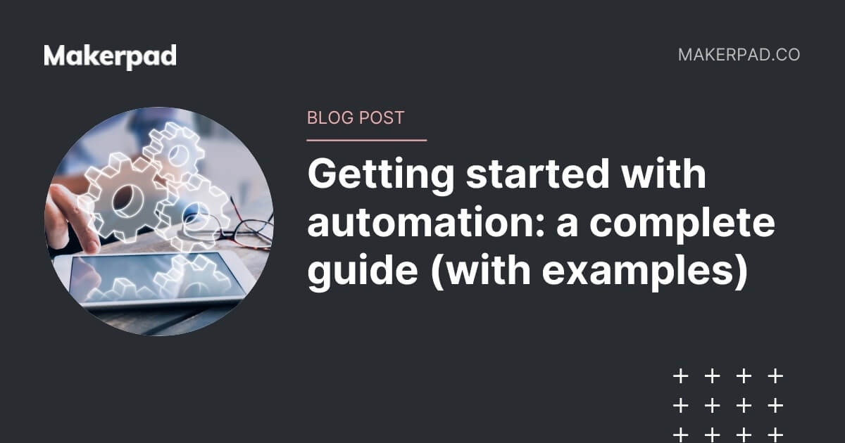 Getting started with automation: a complete guide (with examples)