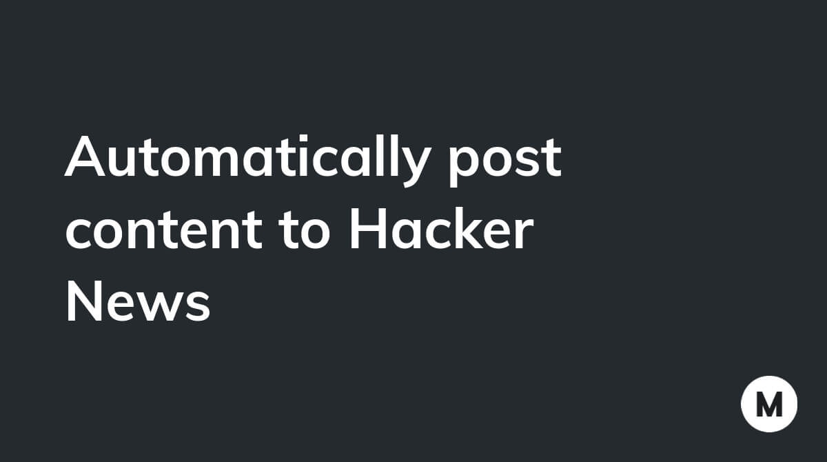 Automatically post content to Hacker News