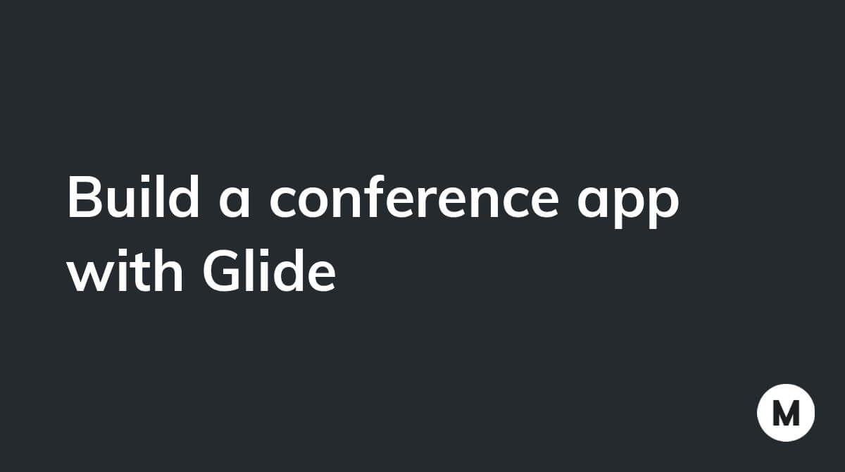 Build a conference app with Glide