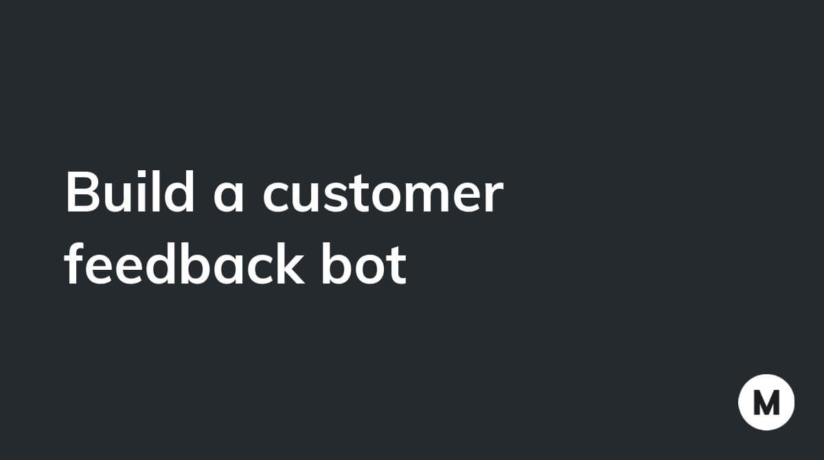 Build a customer feedback bot