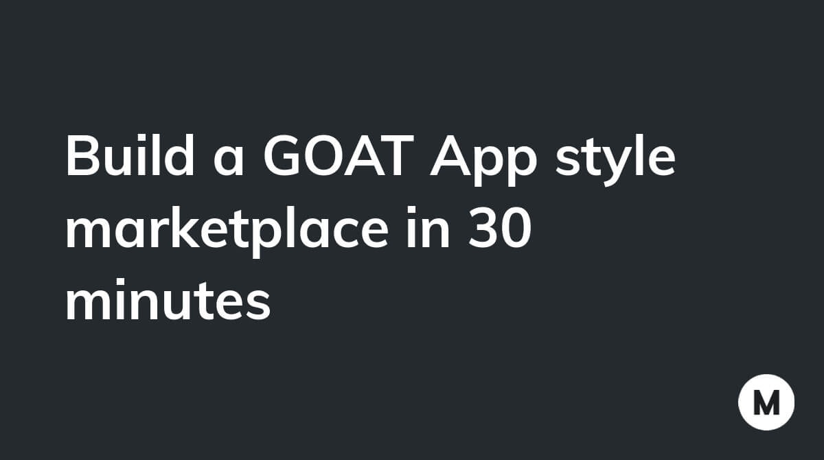 Build a GOAT App style marketplace in 30 minutes