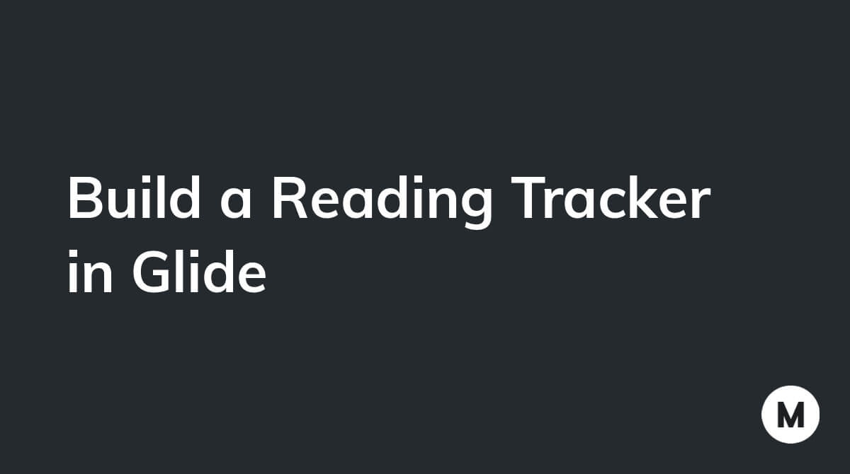 Build a Reading Tracker in Glide