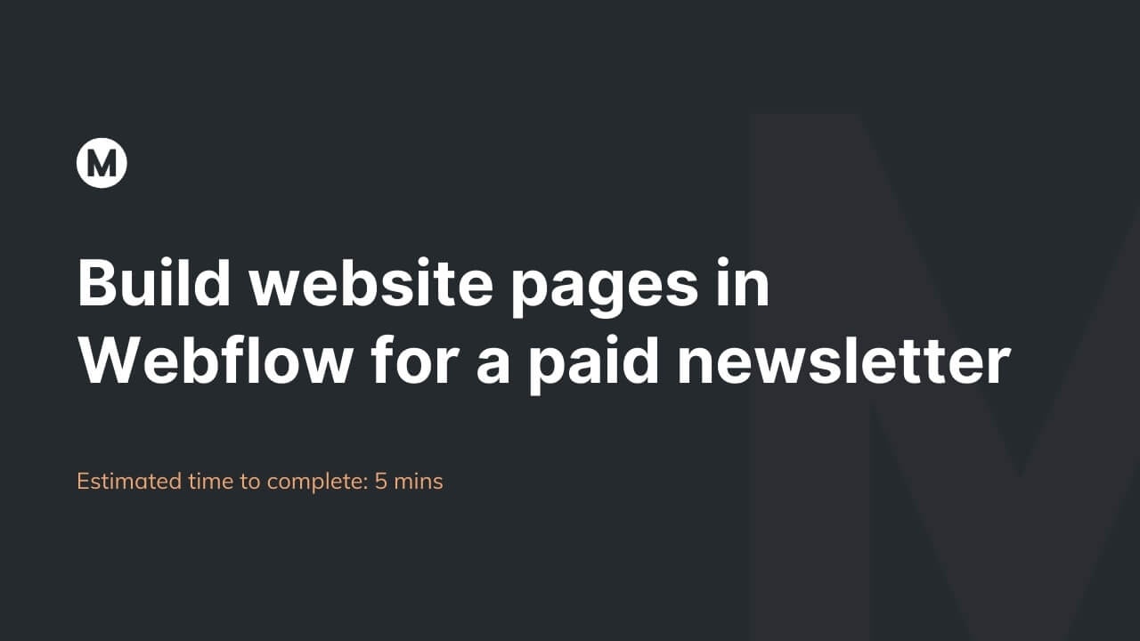 How to build website pages in Webflow for a paid newsletter