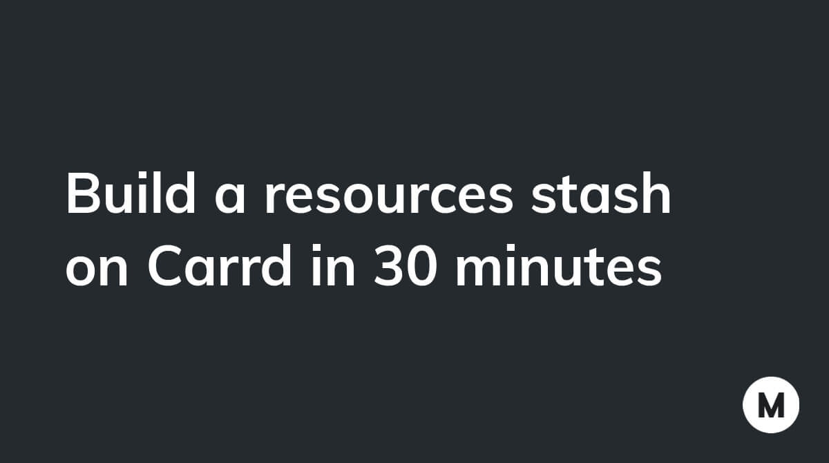 Build a resources stash on Carrd in 30 minutes