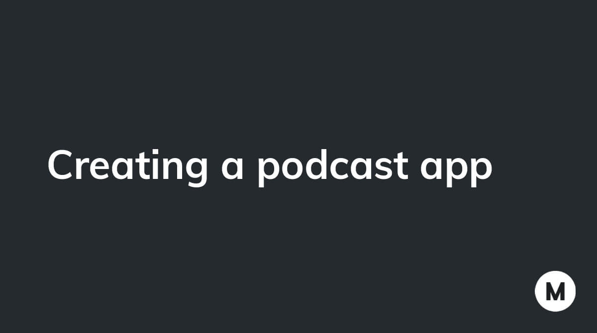 Creating a podcast app