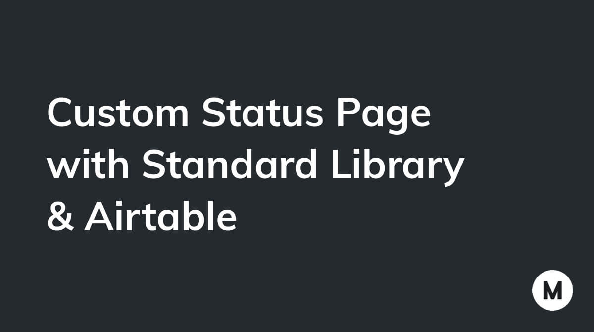 Custom Status Page with Standard Library & Airtable