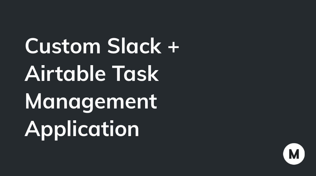 Custom Slack + Airtable Task Management Application