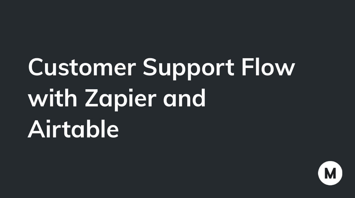 Customer Support Flow with Zapier and Airtable