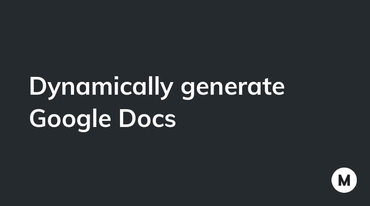 Dynamically generate Google Docs