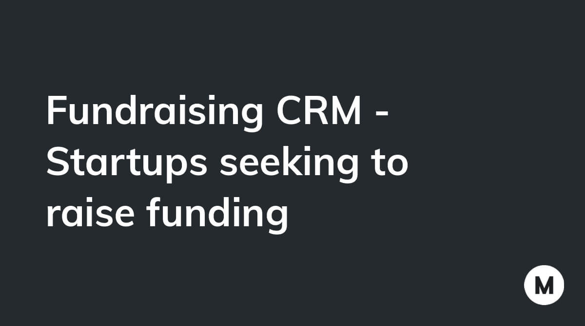 Fundraising CRM - Startups seeking to raise funding