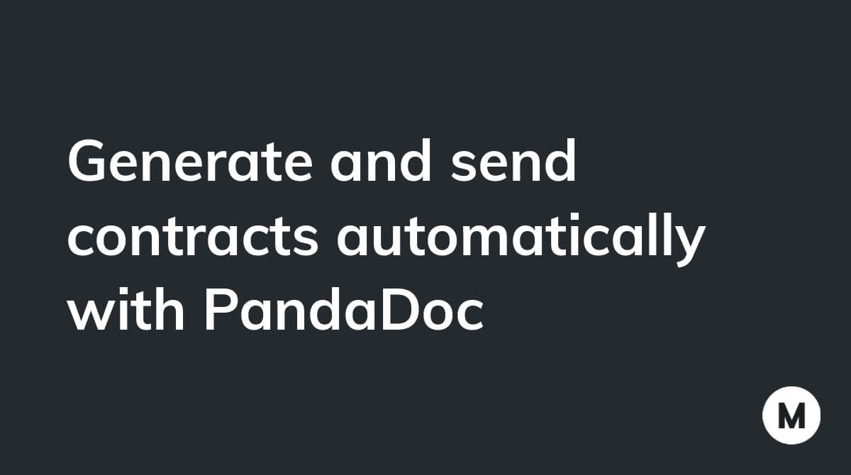 Generate and send contracts automatically with PandaDoc