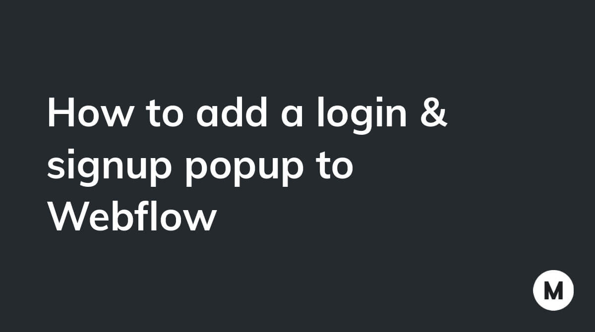 How to add a login & signup popup to Webflow