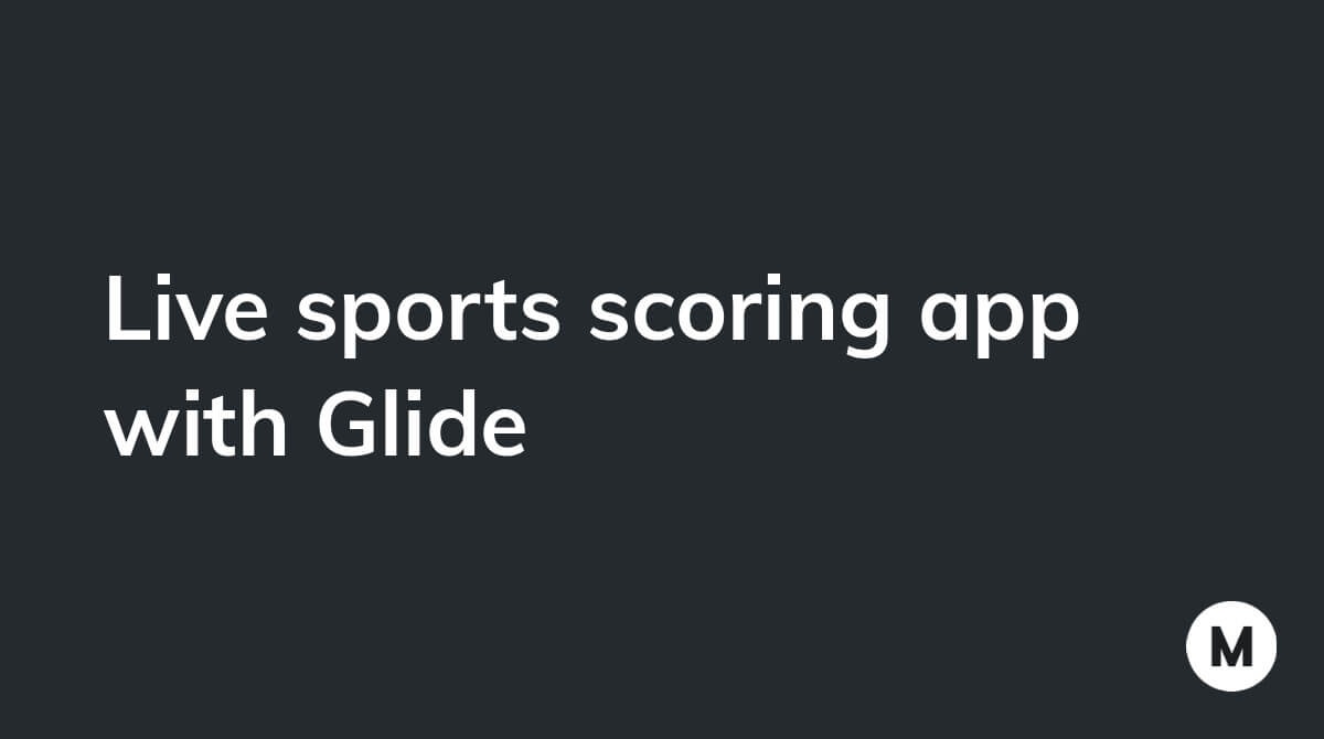 Live sports scoring app with Glide