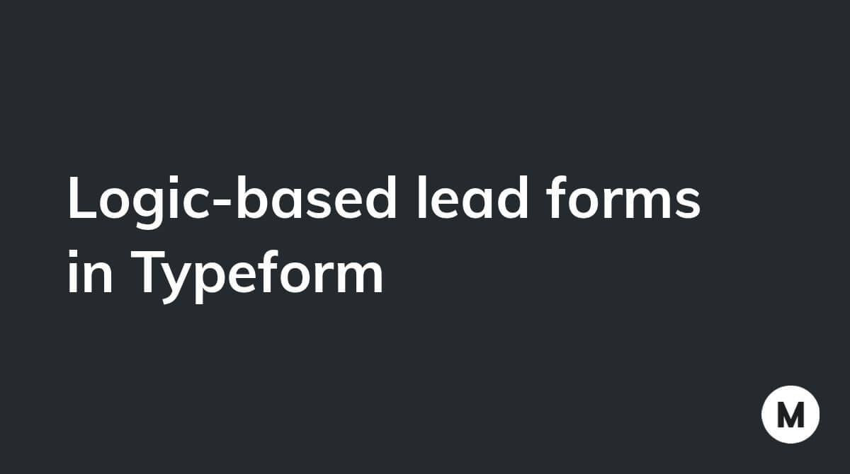 Logic-based lead forms in Typeform