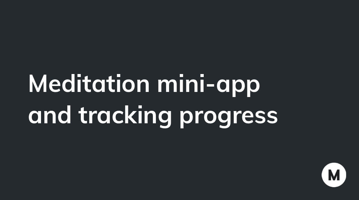 Meditation mini-app and tracking progress