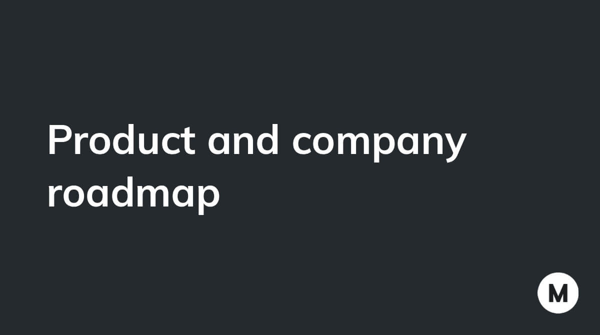 Product and company roadmap