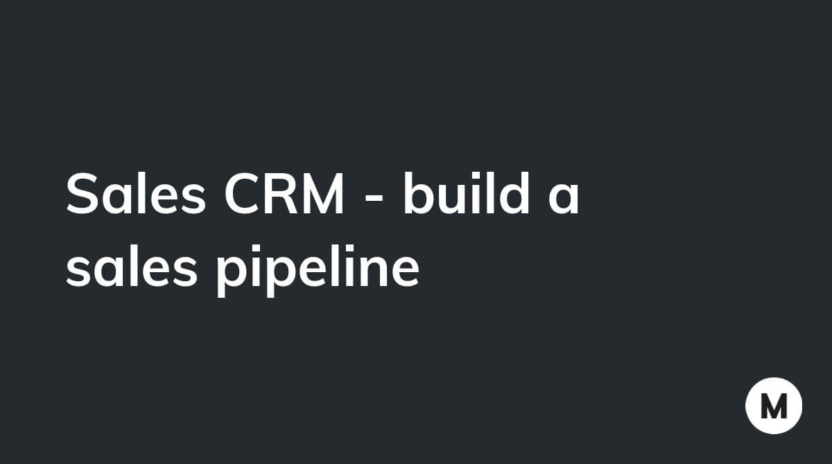 Sales CRM - build a sales pipeline