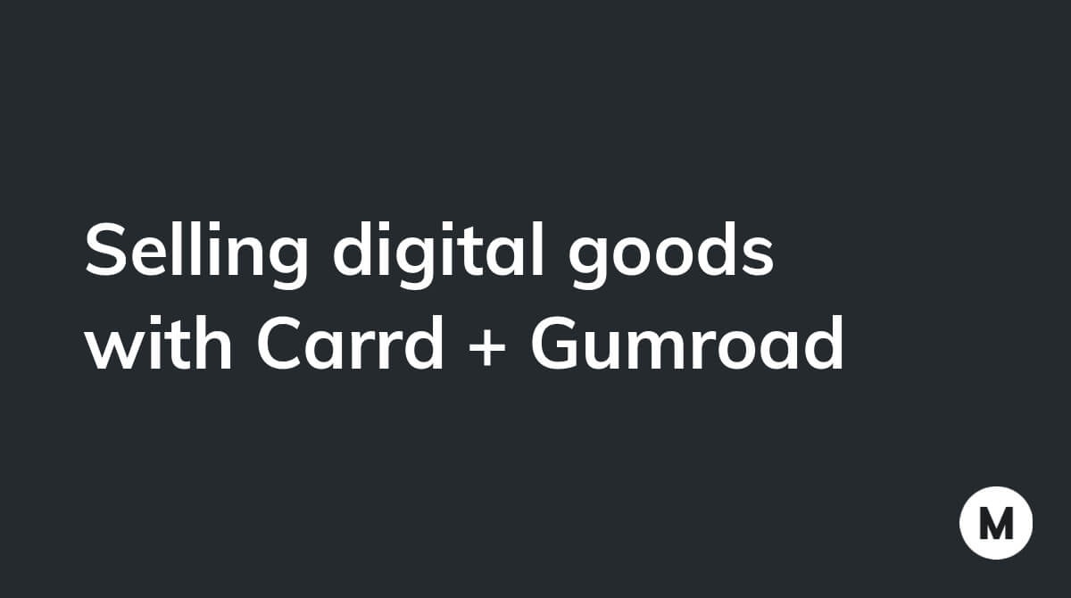 Selling digital goods with Carrd + Gumroad