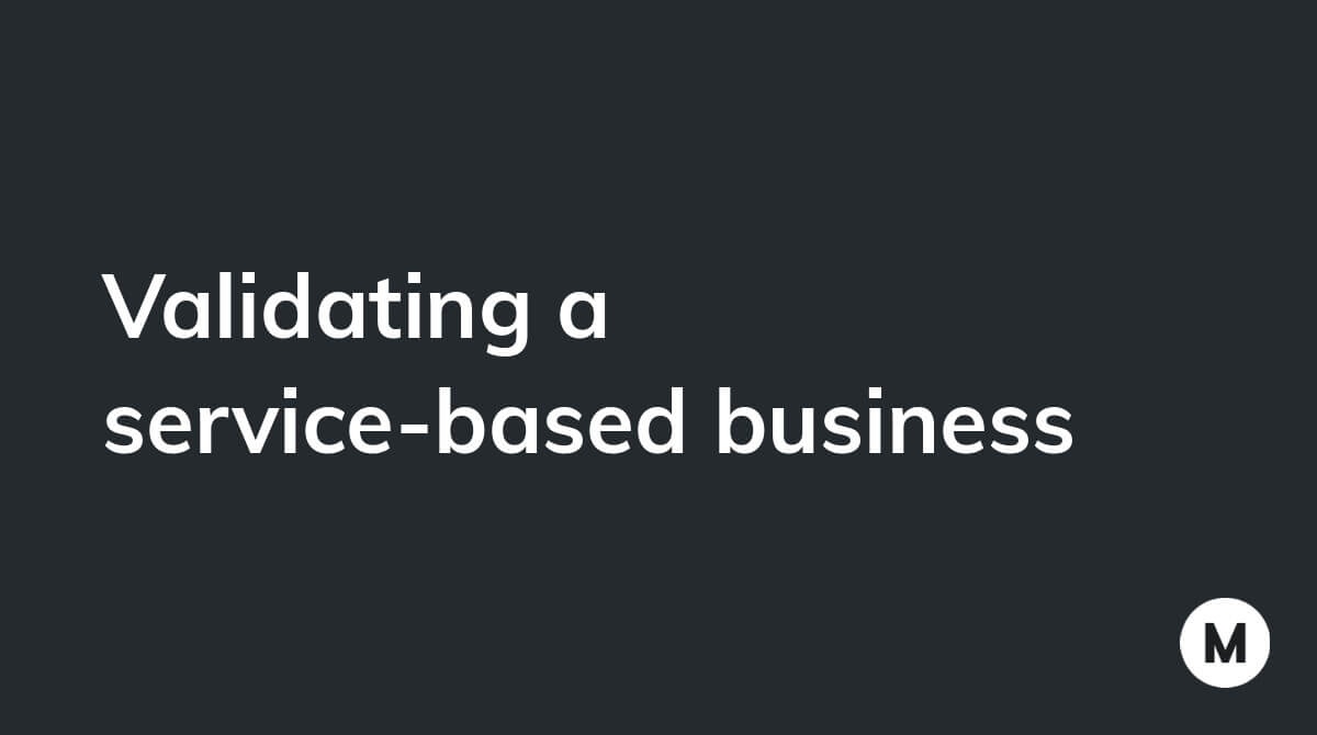 Validating a service-based business