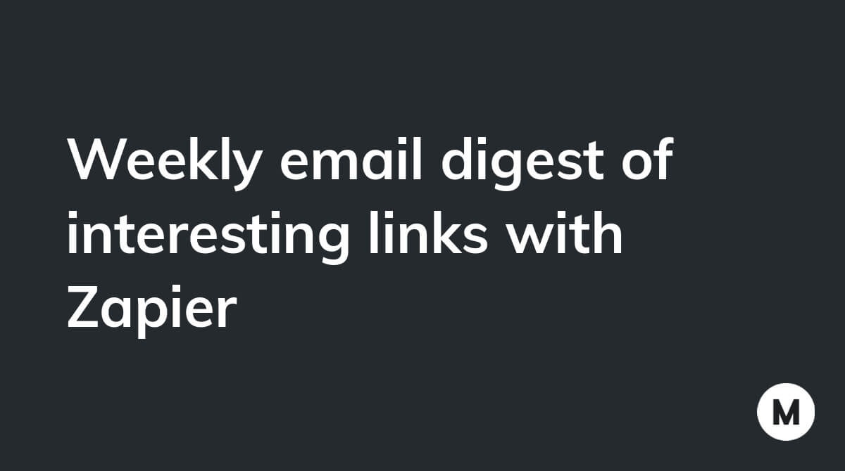 Weekly email digest of interesting links with Zapier