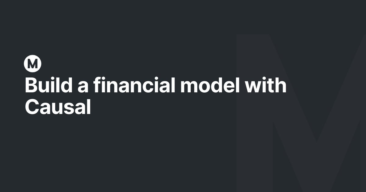 Build a financial model with Causal