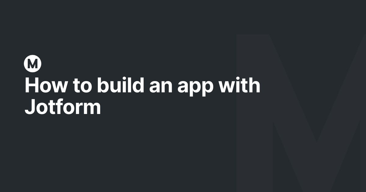 How to build an app with Jotform