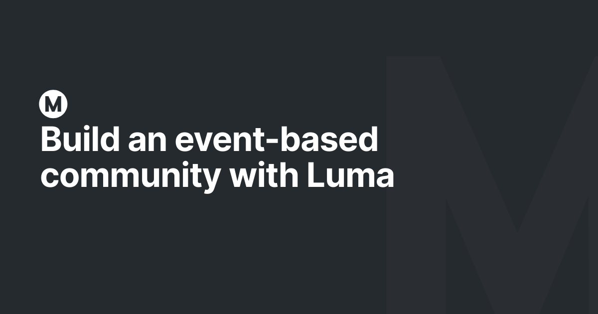 Build an event-based community with Luma