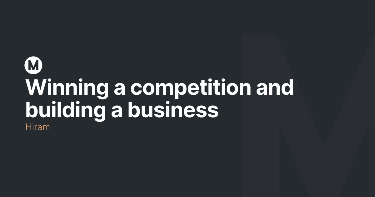 Winning a competition and building a business