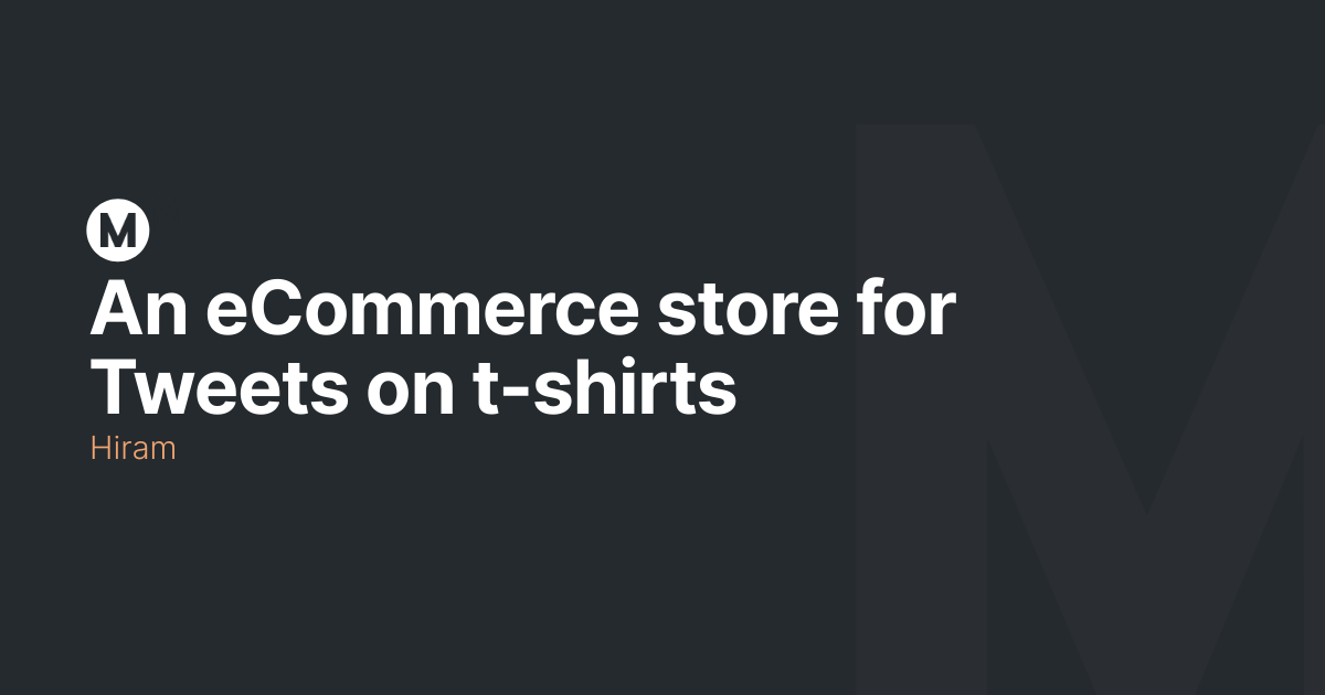 An eCommerce store for Tweets on t-shirts