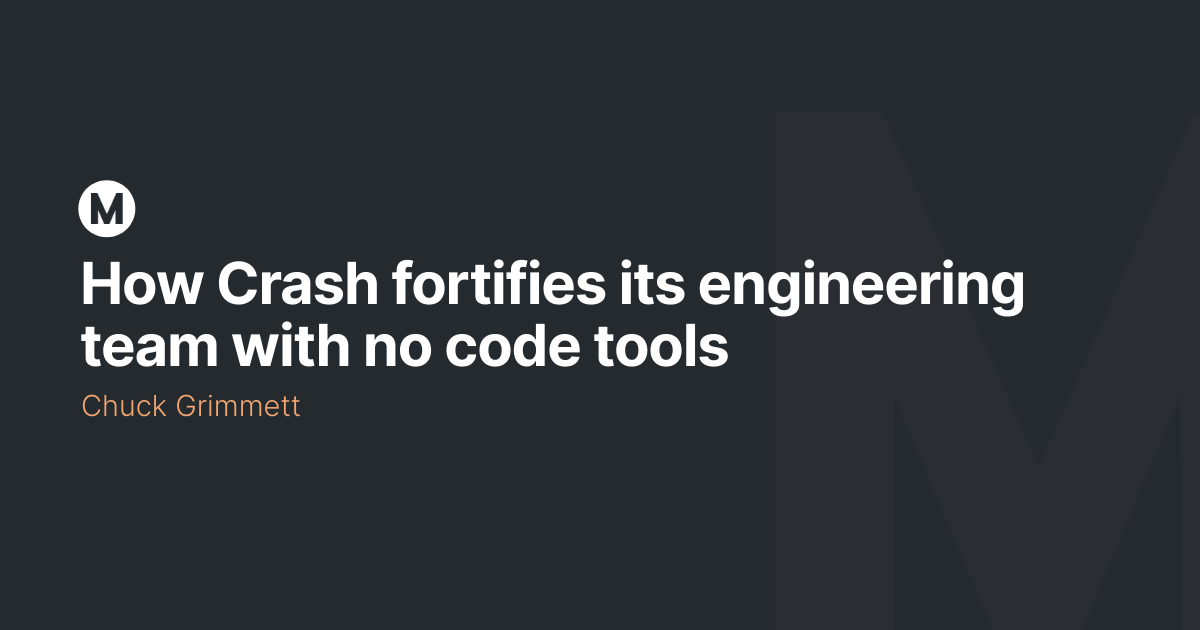 How Crash fortifies its engineering team with no code tools