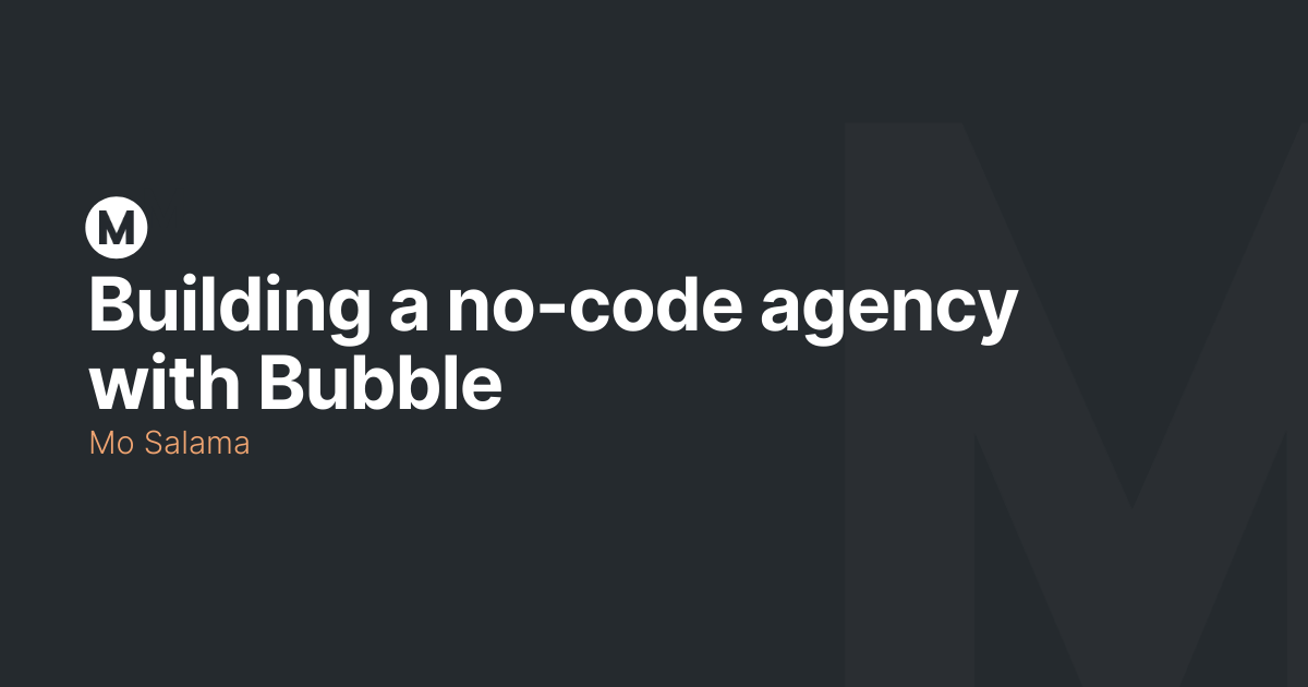 Building a no-code agency with Bubble