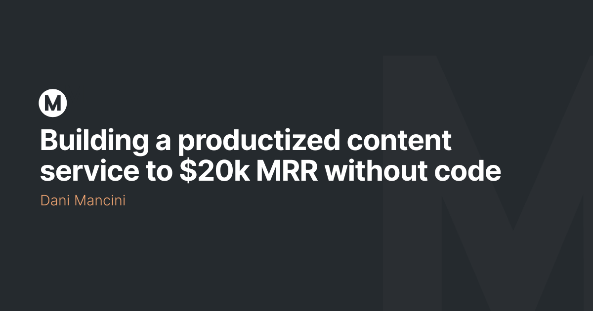 Building a productized content service to $20k MRR without code