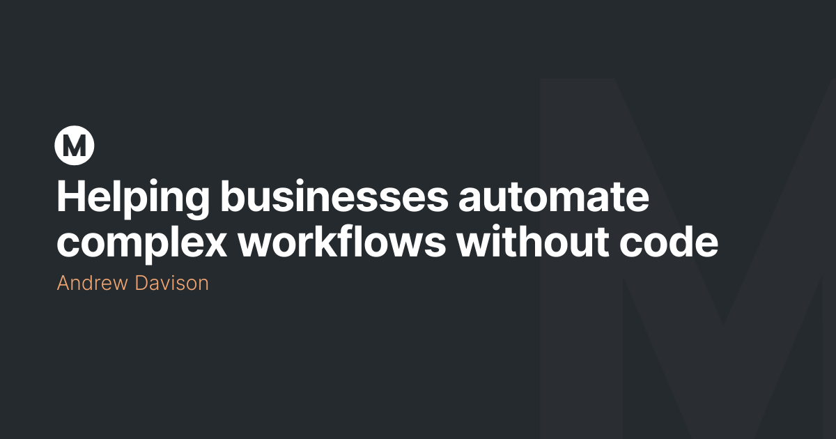 Helping businesses automate complex workflows without code