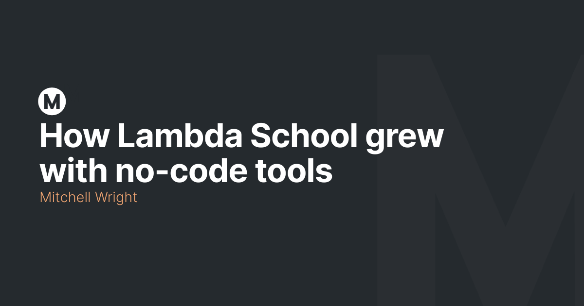 How Lambda School grew with no-code tools