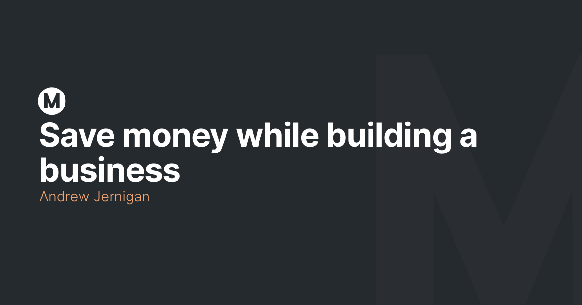 Save money while building a business