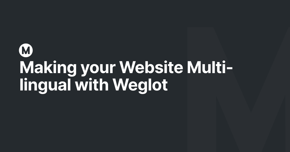 Making your Website Multi-lingual with Weglot