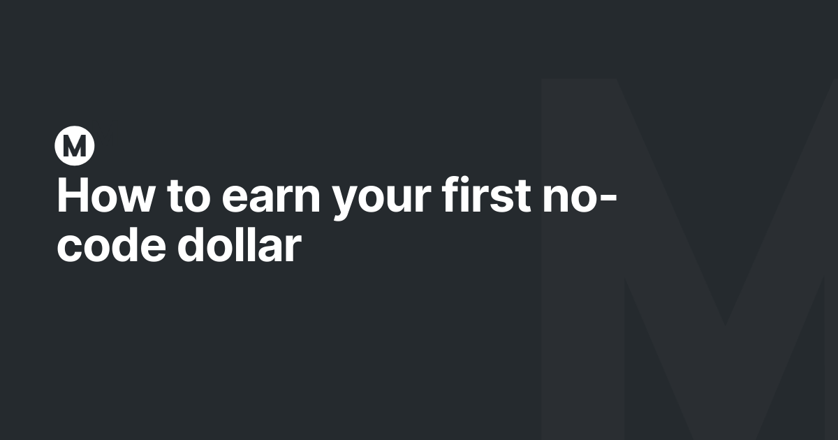 How to earn your first no-code dollar