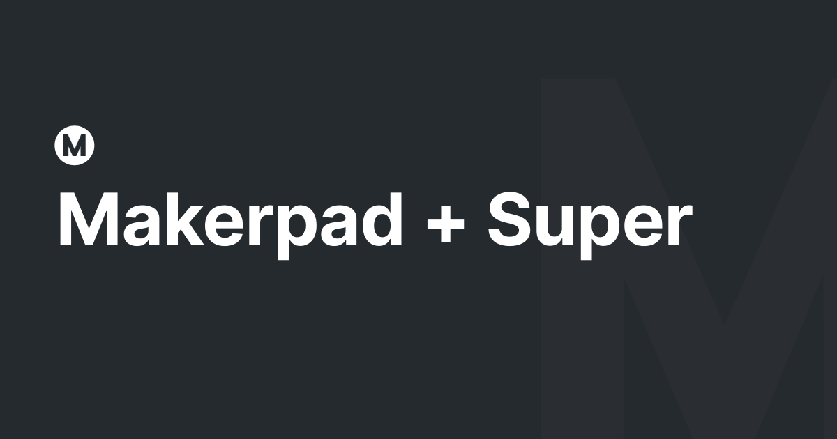 Makerpad + Super