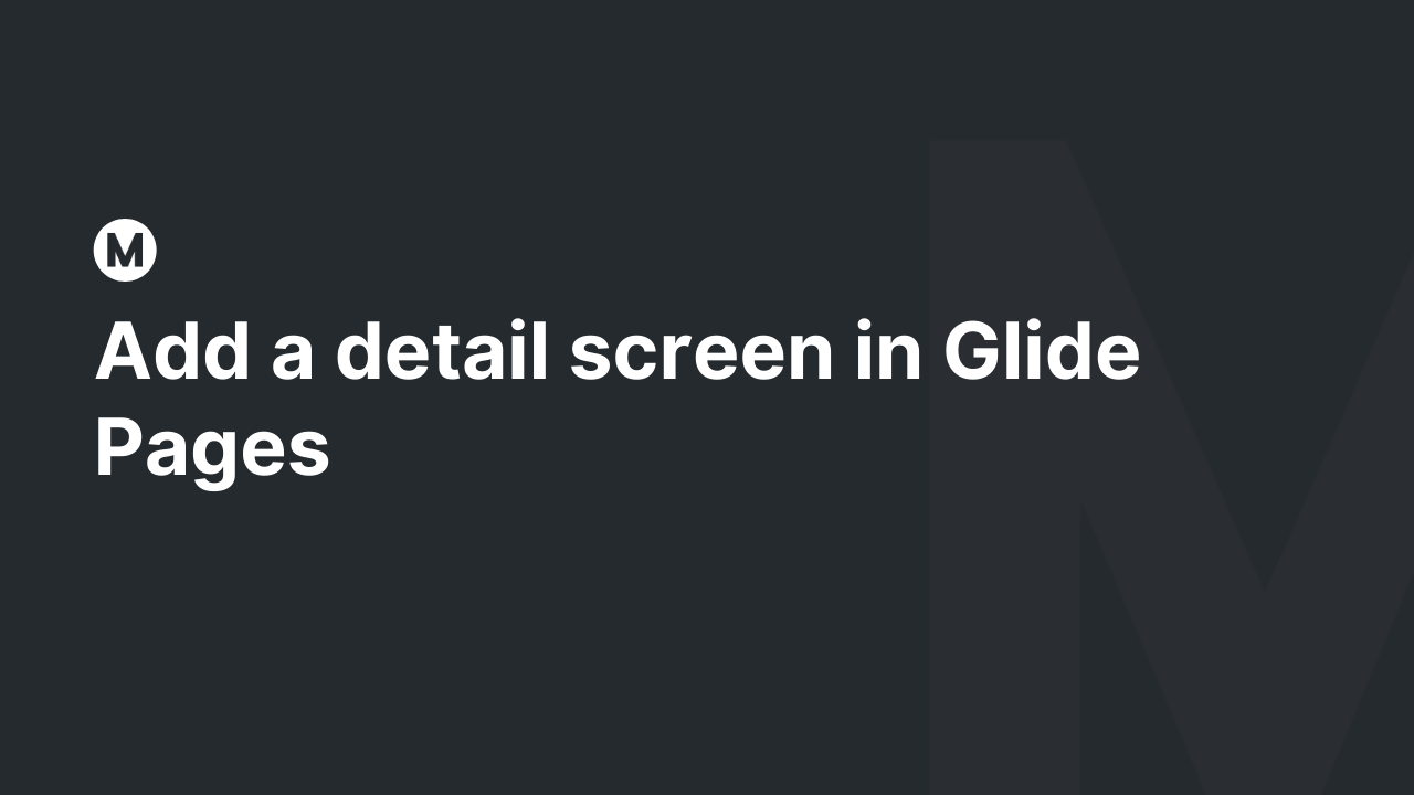 Add a detail screen in Glide Pages