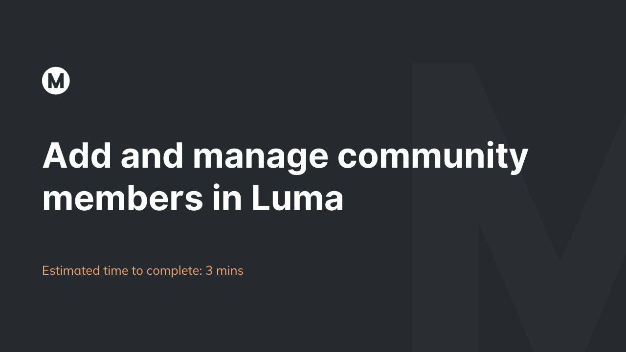 Add and manage community members in Luma