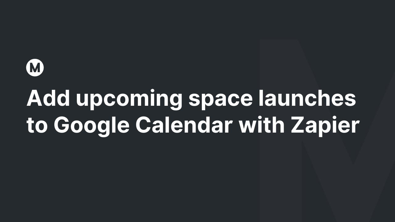 Add upcoming space launches to Google Calendar with Zapier