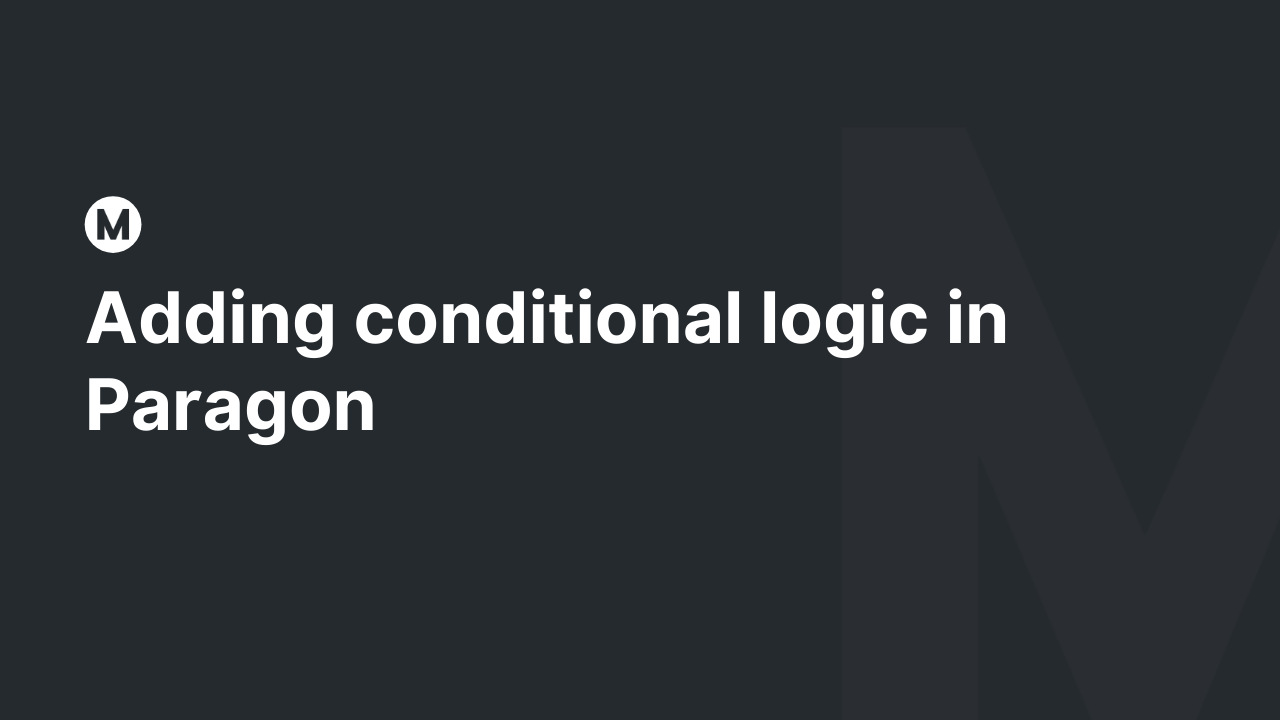 Adding conditional logic in Paragon