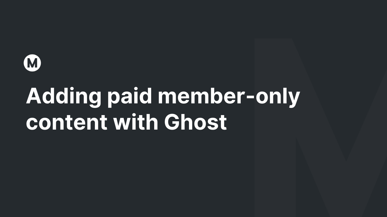 Adding paid member only content with Ghost