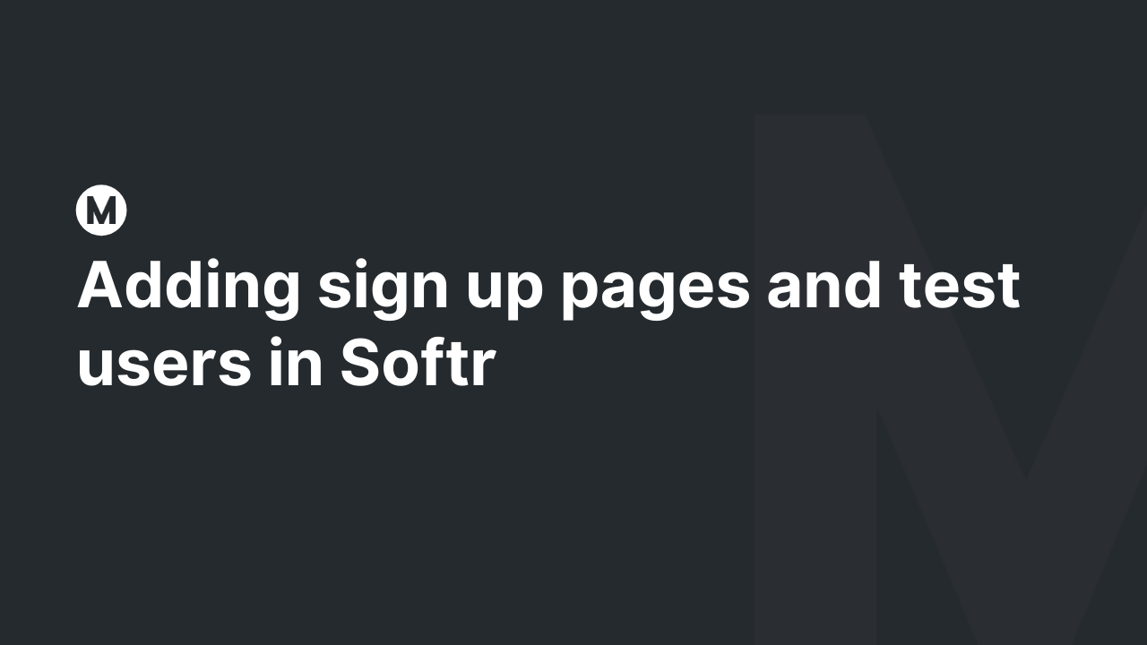 Adding sign up pages and test users in Softr