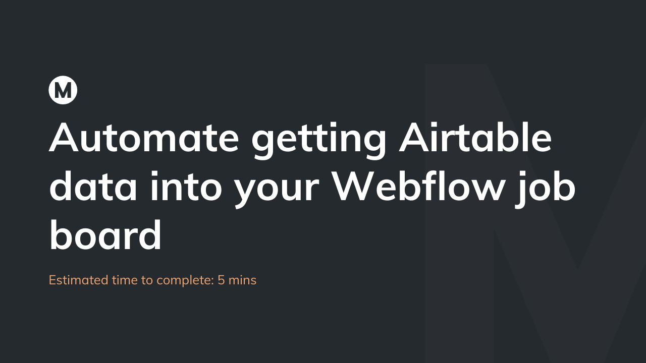 Automate getting Airtable data into your Webflow job board