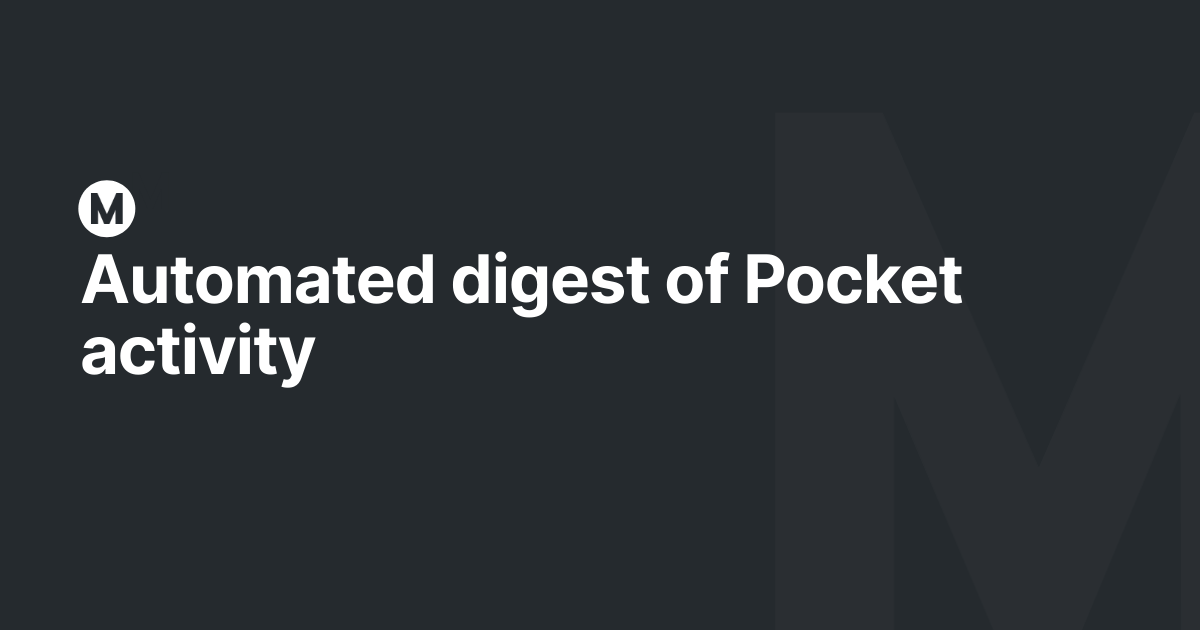 Automated digest of Pocket activity