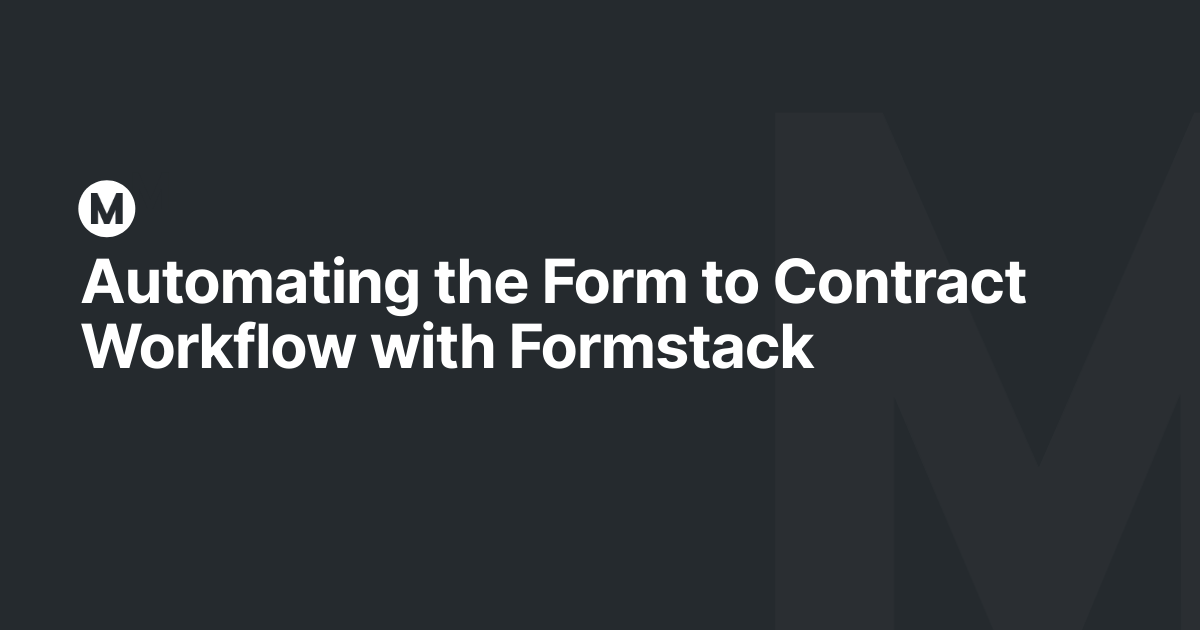 Automating the Form to Contract Workflow with Formstack