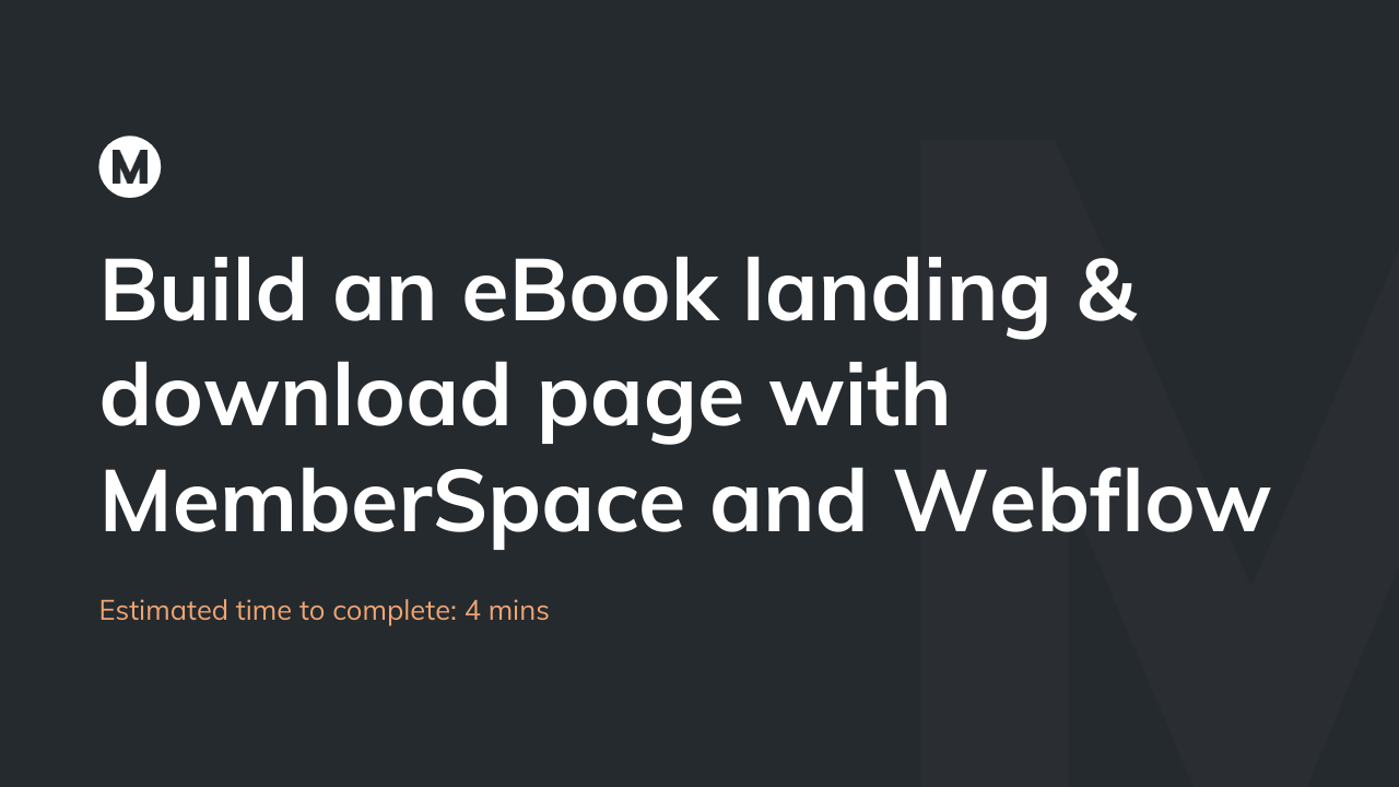 Build an eBook landing & download page with MemberSpace and Webflow