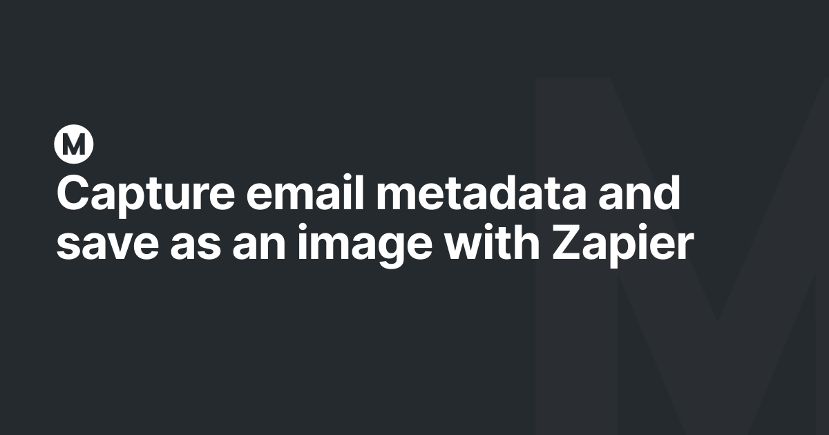 Capture email metadata and save as an image with Zapier