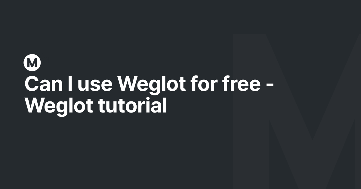 Can I use Weglot for free - Weglot tutorial